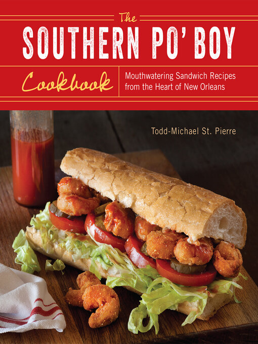 Title details for The Southern Po' Boy Cookbook by Todd-Michael St. Pierre - Available